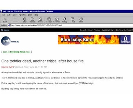 Quảng cáo của trang lưu trữ dữ liệu Iomega với việc giới thiệu bài hát Burn Baby, Burn của Ash cùng với tin về vụ cháy nhà gây ra cái chết của một đứa trẻ.